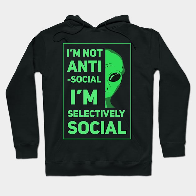 I'm Not Anti-Social, I'm Selectively Social Hoodie by SOF1AF